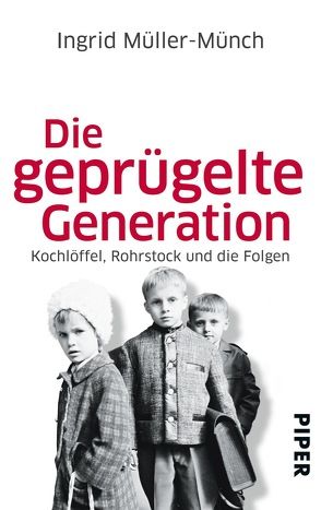 Die geprügelte Generation von Müller-Münch,  Ingrid