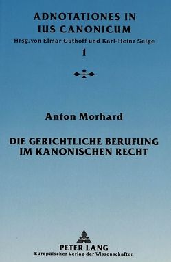 Die gerichtliche Berufung im kanonischen Recht von Morhard,  Anton