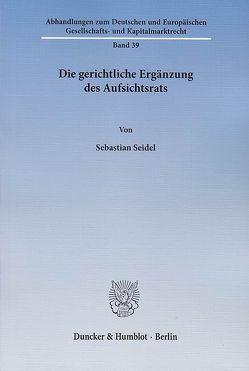 Die gerichtliche Ergänzung des Aufsichtsrats. von Seidel,  Sebastian