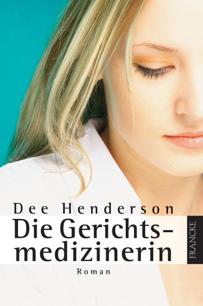 Die Gerichtsmedizinerin von Henderson,  Dee, Weyandt,  Eva