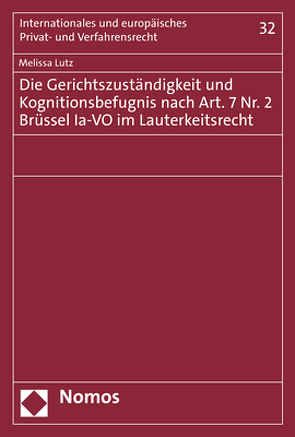 Die Gerichtszuständigkeit und Kognitionsbefugnis nach Art. 7 Nr. 2 Brüssel Ia-VO im Lauterkeitsrecht von Lutz,  Melissa