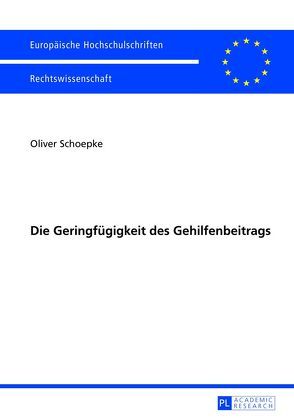 Die Geringfügigkeit des Gehilfenbeitrags von Schoepke,  Oliver