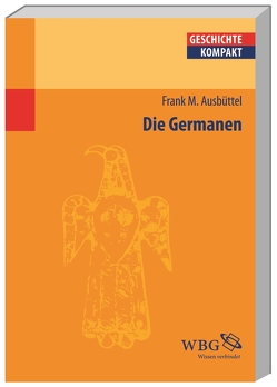 Die Germanen von Aigner-Foresti,  Luciana, Ausbüttel,  Frank, Baltrusch,  Ernst, Binsfeld,  Andrea, Bommas,  Martin, Brodersen,  Kai, Deißler,  Johannes, Dreyer,  Boris, Engels,  Johannes, Fischer,  Josef, Funke,  Peter, Heinen,  Heinz, Kintzinger,  Martin, König,  Ingemar, Leppin,  Hartmut, Linke,  Bernhard, Meißner,  Burkhard, Möller,  Cosima, Pfeiffer,  Stefan, Piepenbrink,  Karen, Puschner,  Uwe, Reinhardt,  Volker, Rosenberger,  Veit, Ruffing,  Kai, Schipp,  Oliver, Schlange-Schöningen,  Heinrich, Schubert,  Charlotte, Schulz,  Raimund, Sommer,  Michael, Winterling,  Aloys, Zimmermann,  Klaus