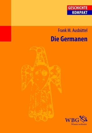 Die Germanen von Aigner-Foresti,  Luciana, Ausbüttel,  Frank, Baltrusch,  Ernst, Binsfeld,  Andrea, Bommas,  Martin, Brodersen,  Kai, Deißler,  Johannes, Dreyer,  Boris, Engels,  Johannes, Fischer,  Josef, Funke,  Peter, Heinen,  Heinz, Kintzinger,  Martin, König,  Ingemar, Leppin,  Hartmut, Linke,  Bernhard, Meißner,  Burkhard, Möller,  Cosima, Pfeiffer,  Stefan, Piepenbrink,  Karen, Puschner,  Uwe, Reinhardt,  Volker, Rosenberger,  Veit, Ruffing,  Kai, Schipp,  Oliver, Schlange-Schöningen,  Heinrich, Schubert,  Charlotte, Schulz,  Raimund, Sommer,  Michael, Winterling,  Aloys, Zimmermann,  Klaus