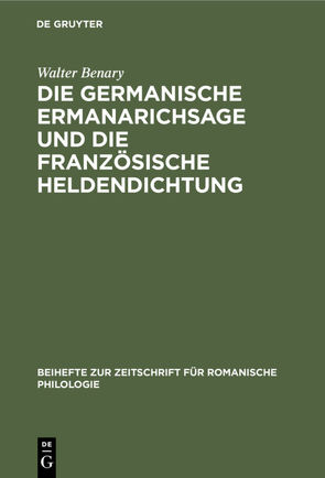 Die germanische Ermanarichsage und die französische Heldendichtung von Benary,  Walter