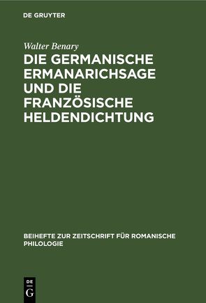 Die germanische Ermanarichsage und die französische Heldendichtung von Benary,  Walter