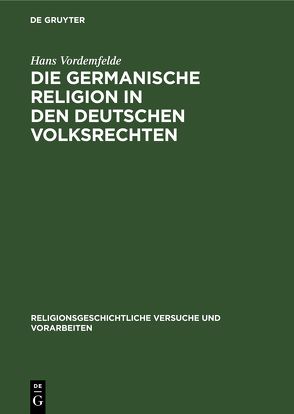 Die germanische Religion in den deutschen Volksrechten von Vordemfelde,  Hans