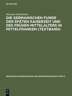 Die germanischen Funde der späten Kaiserzeit und des frühen Mittelalters in Mittelfranken (Textband) von Dannheimer,  Hermann