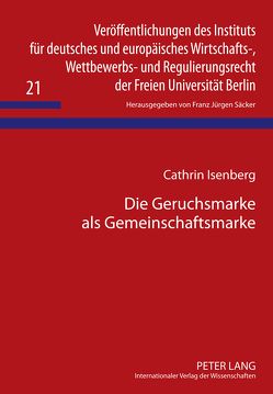 Die Geruchsmarke als Gemeinschaftsmarke von Isenberg,  Cathrin