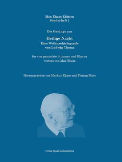 Die Gesänge aus Heilige Nacht – Eine Weihnachtslegende von Ludwig Thoma von Eham,  Markus, Eham,  Max, Mayr,  Florian