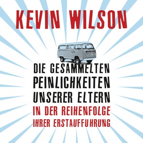 Die gesammelten Peinlichkeiten unserer Eltern in der Reihenfolge ihrer Erstaufführung von Matt,  Norman, Osthelder,  Xenia, Wilson,  Kevin