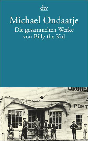 Die gesammelten Werke von Billy the Kid von Herzog,  Werner, Huffman,  L.A., Ondaatje,  Michael