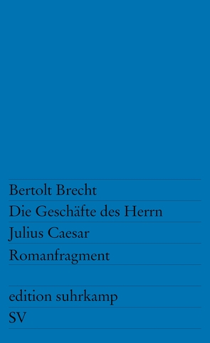 Die Geschäfte des Herrn Julius Caesar von Brecht,  Bertolt