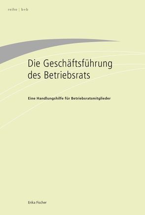 Die Geschäftsführung des Betriebsrats von Fischer,  Erika