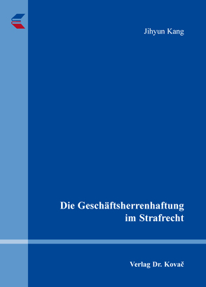 Die Geschäftsherrenhaftung im Strafrecht von Kang,  Jihyun