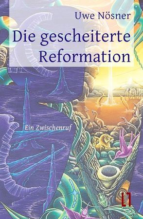 Die gescheiterte Reformation von Nösner,  Uwe