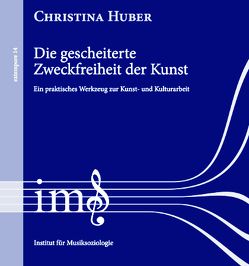 Die gescheiterte Zweckfreiheit der Kunst von Christina,  Huber