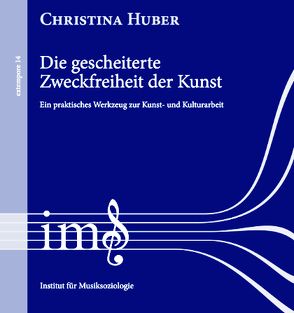 Die gescheiterte Zweckfreiheit der Kunst von Christina,  Huber