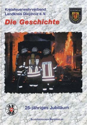 Die Geschichte – 25-jähriges Jubiläum Kreisfeuerwehrverband Landkreis Diepholz e.V.