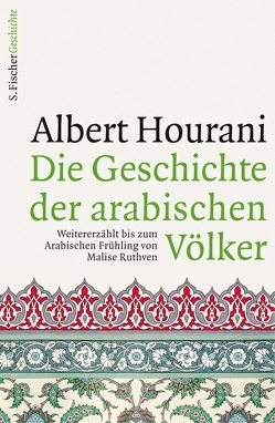 Die Geschichte der arabischen Völker von Bischoff,  Michael, Hourani,  Albert, Ohl,  Manfred, Ruthven,  Malise, Sartorius,  Hans