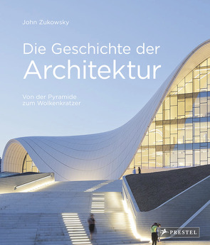 Die Geschichte der Architektur von Kern,  Steffen, Zukowsky,  John