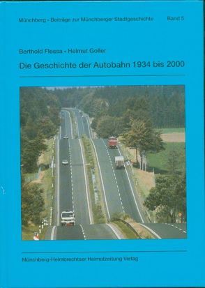 Die Geschichte der Autobahn 1934 – 2000 von Flessa,  Berthold, Goller,  Helmut