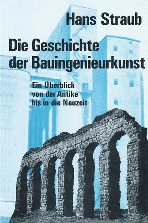 Die Geschichte der Bauingenieurkunst von Straub,  H.