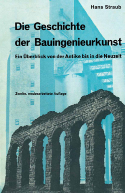 Die Geschichte der Bauingenieurkunst von Straub,  Hans