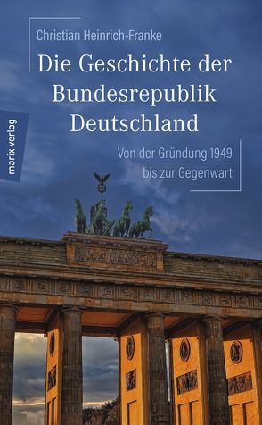 Die Geschichte der Bundesrepublik Deutschland von Henrich-Franke,  Christian