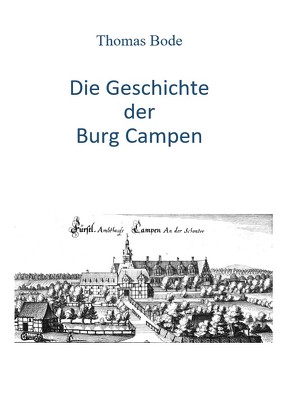 Die Geschichte der Burg Campen von Bode,  Thomas