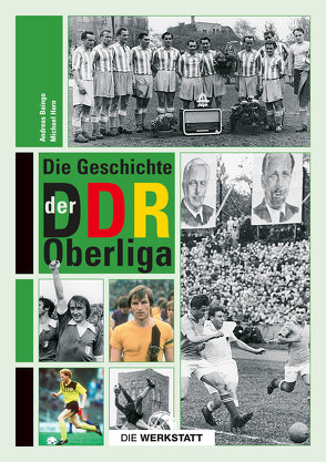 Die Geschichte der DDR-Oberliga von Baingo,  Andreas, Horn,  Michael, Streich,  Joachim