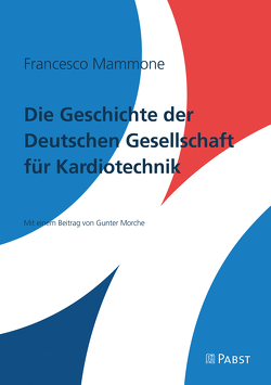 Die Geschichte der deutschen Gesellschaft für Kardiotechnik von Mammone,  Francesco