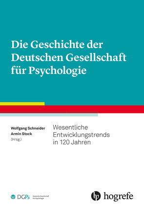 Die Geschichte der Deutschen Gesellschaft für Psychologie von Schneider,  Wolfgang, Stock,  Armin