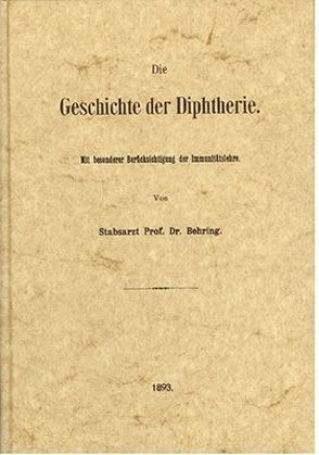 Die Geschichte der Diphtherie von Behring,  Emil von