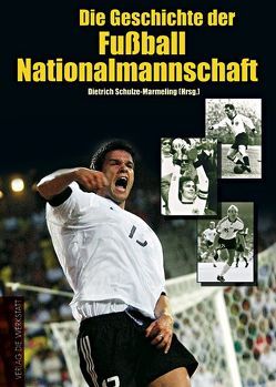 Die Geschichte der Fußball-Nationalmannschaft von Dahlkamp,  Hubert, Grüne,  Hardy, Schulze-Marmeling,  Dietrich, Skrentny,  Werner