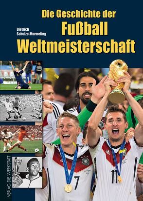 Die Geschichte der Fußball-Weltmeisterschaft von Schulze-Marmeling,  Dietrich