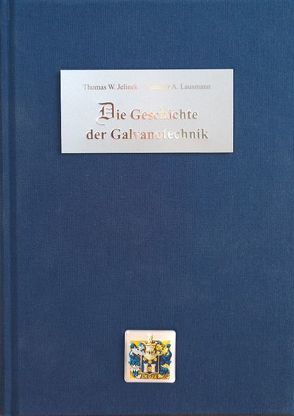 Die Geschichte der Galvanotechnik von Jelinek,  T W, Lausmann,  G A