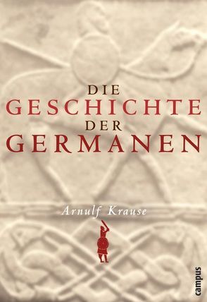 Die Geschichte der Germanen von Krause,  Arnulf