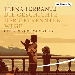 Die Geschichte der getrennt Wege von Ferrante,  Elena, Krieger,  Karin, Mattes,  Eva, Ruthardt,  Roman