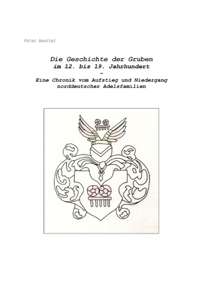 Die Geschichte der Gruben im 12. bis 19. Jahrhundert von Haertel,  Peter