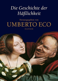 Die Geschichte der Häßlichkeit von Eco,  Umberto, Hausmann,  Friederike, Kaiser,  Petra, Vagt,  Sigrid