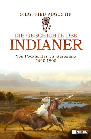 Die Geschichte der Indianer von Augustin,  Siegfried