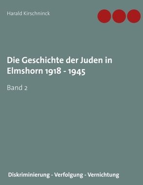 Die Geschichte der Juden in Elmshorn 1918 – 1945. Band 2 von Kirschninck,  Harald