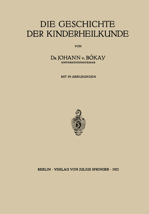 Die Geschichte der Kinderheilkunde von Bókay,  Johann v.