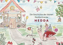 Die Geschichte der kleinen Nacktschnecke HEDDA von Richter,  Andrea