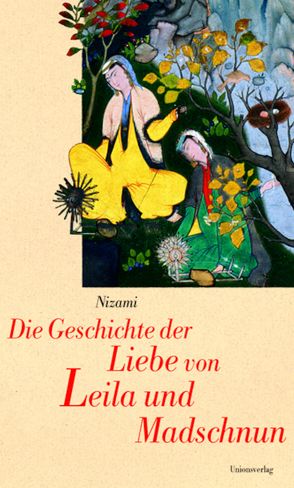 Die Geschichte der Liebe von Leila und Madschnun von Gelpke,  Rudolf, Nizami