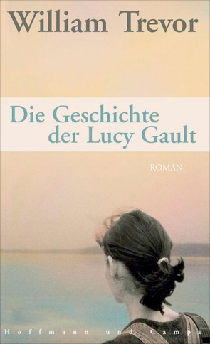 Die Geschichte der Lucy Gault von Jakobeit,  Brigitte, Trevor,  William