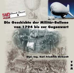 Die Geschichte der Militär-Ballone von 1794 bis zur Gegenwart von Ehrhardt,  Karl F