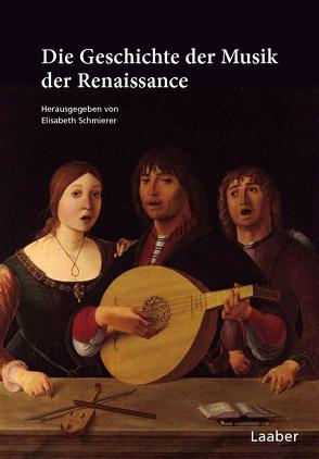 Die Geschichte der Musik der Renaissance von Fuhrmann,  Wolfgang, Schmierer,  Elisabeth