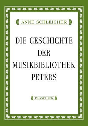 Die Geschichte der Musikbibliothek Peters von Schleicher,  Anne